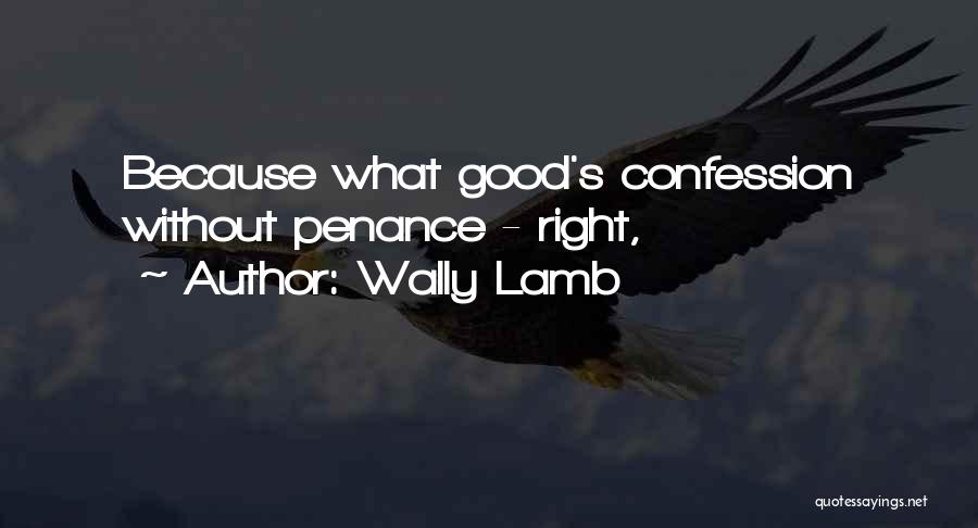 Penance Quotes By Wally Lamb