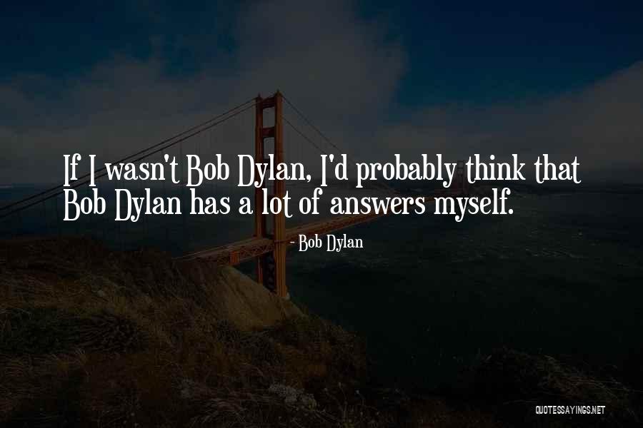 Pencerenin Perdesini Quotes By Bob Dylan Pencerenin Perdesini Quotes By Bob Dylan