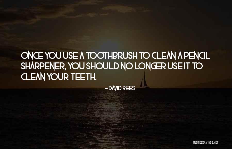 Pencil And Sharpener Quotes By David Rees Pencil And Sharpener Quotes By David Rees