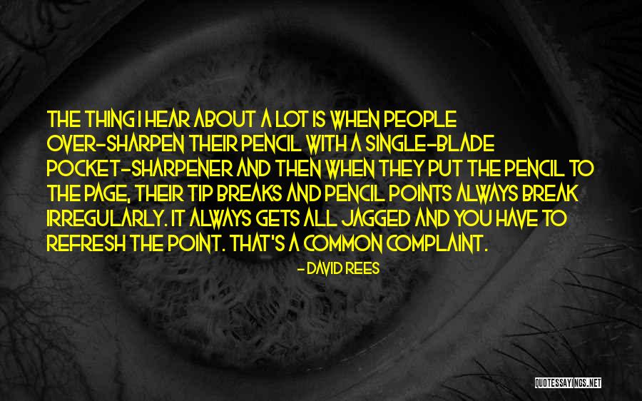 Pencil And Sharpener Quotes By David Rees Pencil And Sharpener Quotes By David Rees