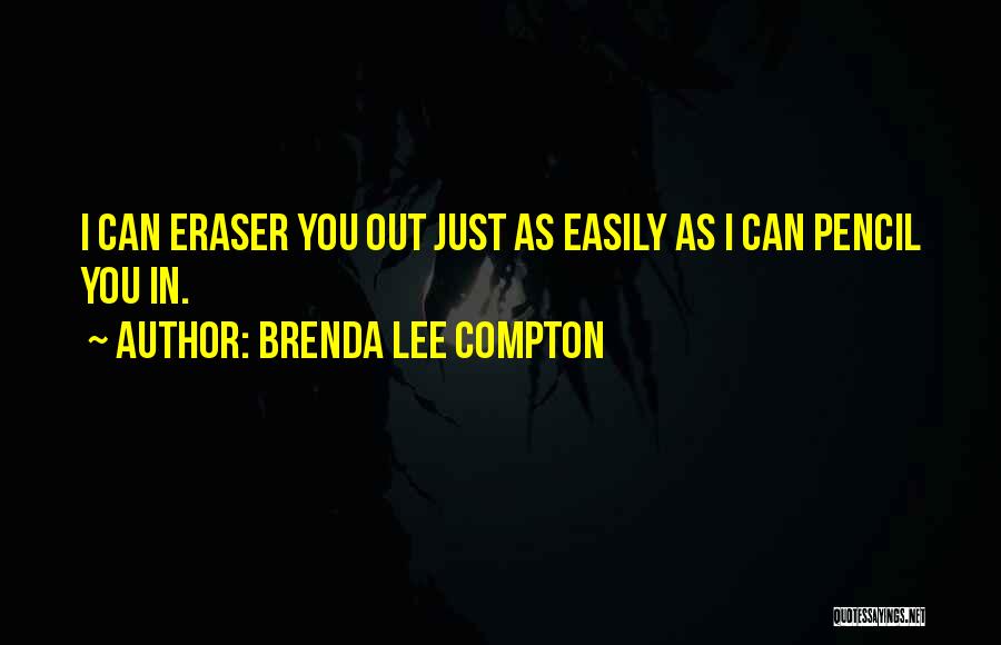 Pencil Have Eraser Quotes By Brenda Lee Compton