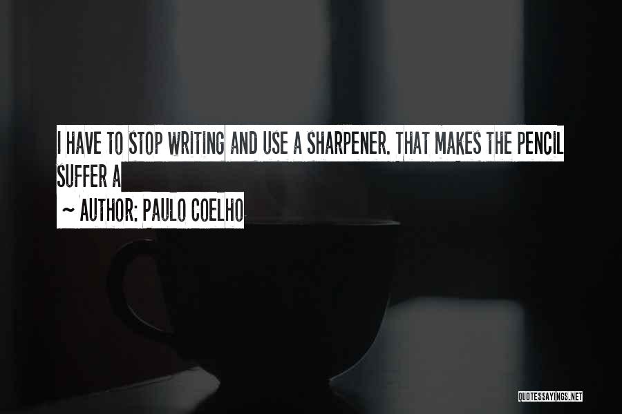 Pencil Sharpener Quotes By Paulo Coelho