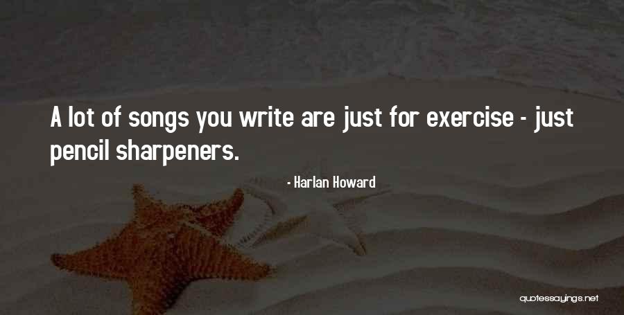 Pencil Sharpeners Quotes By Harlan Howard