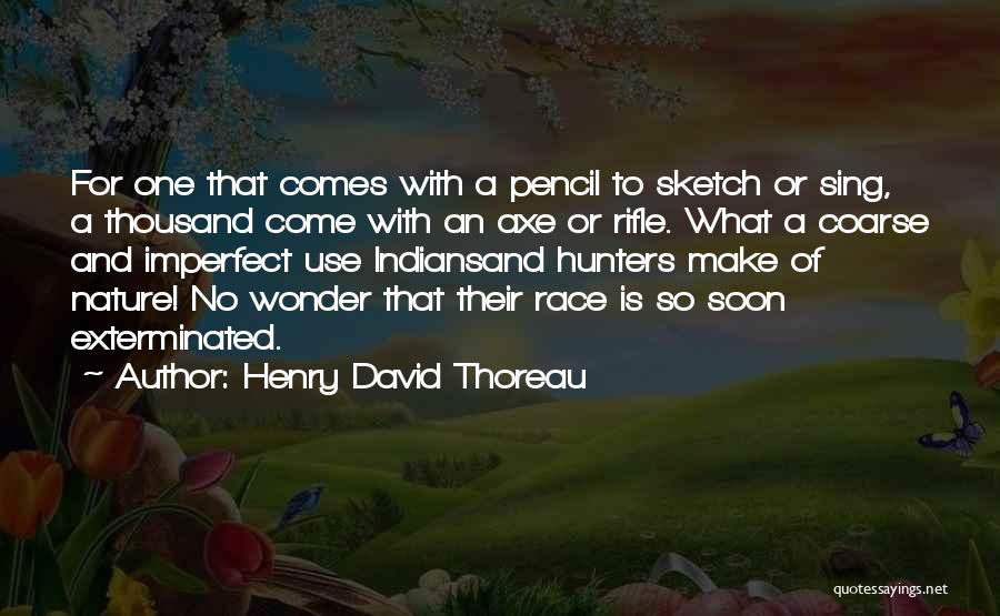 Pencil Sketch Quotes By Henry David Thoreau