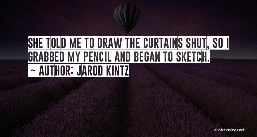 Pencil Sketch Quotes By Jarod Kintz