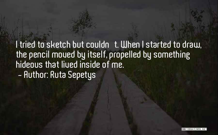 Pencil Sketch Quotes By Ruta Sepetys