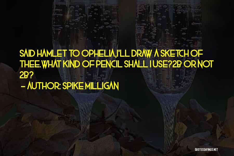 Pencil Sketch Quotes By Spike Milligan