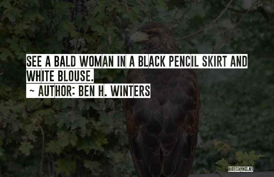 Pencil Skirt Quotes By Ben H. Winters