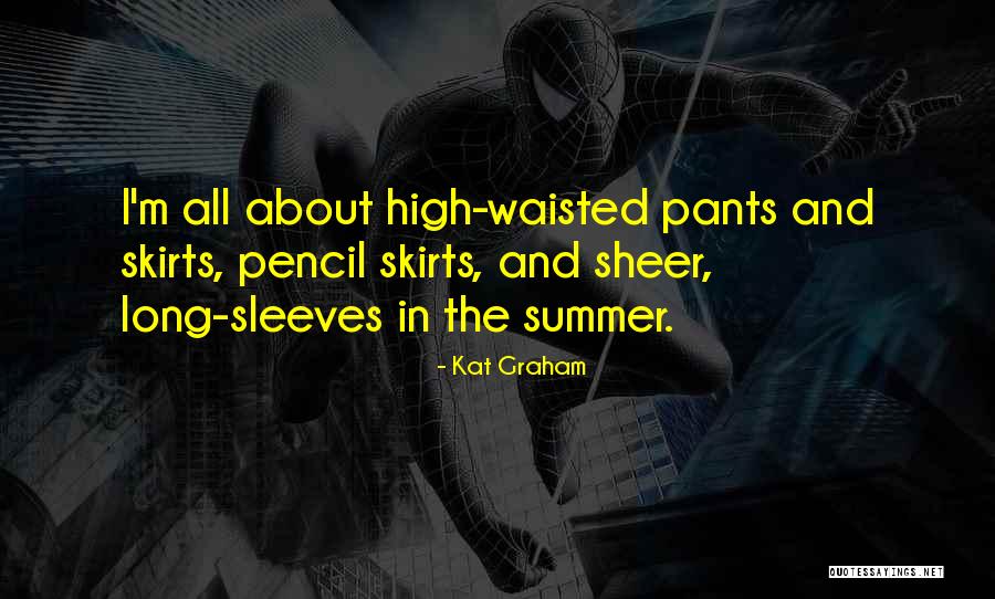Pencil Skirts Quotes By Kat Graham Pencil Skirts Quotes By Kat Graham