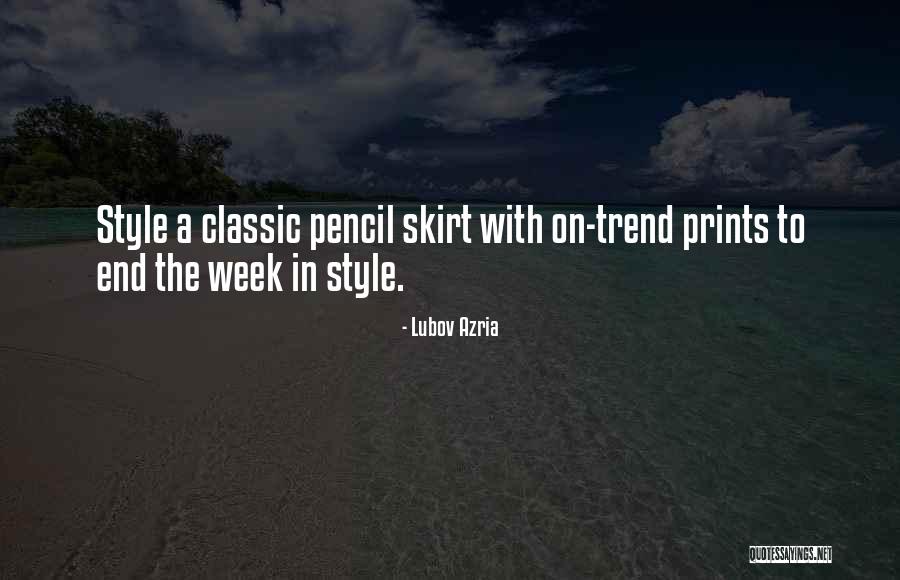 Pencil Skirts Quotes By Lubov Azria Pencil Skirts Quotes By Lubov Azria