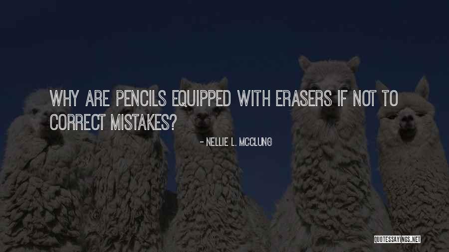 Pencils Have Erasers Quotes By Nellie L. McClung Pencils Have Erasers Quotes By Nellie L. McClung