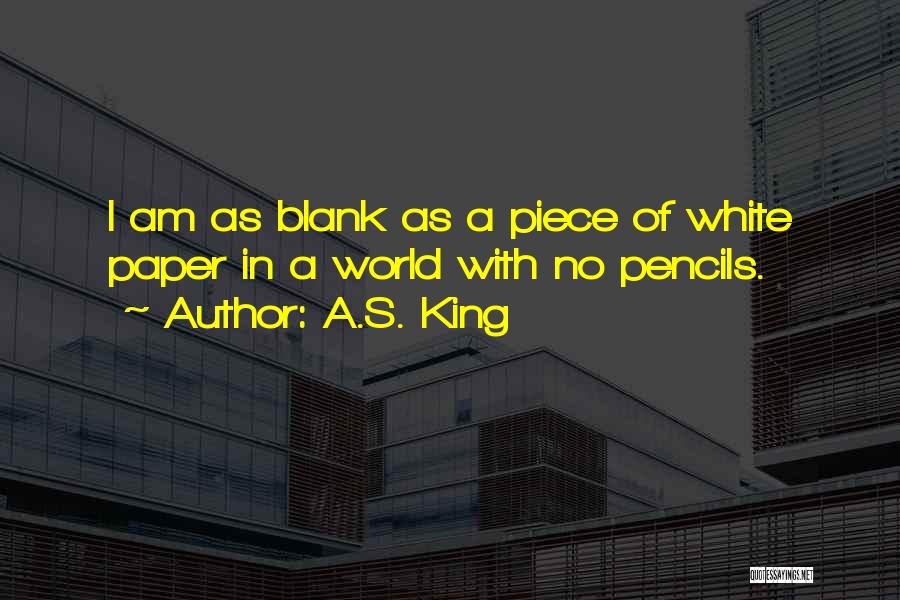 Pencils Quotes By A.S. King