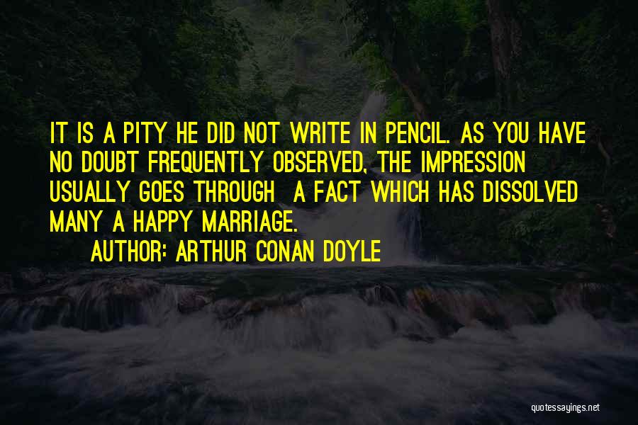 Pencils Quotes By Arthur Conan Doyle