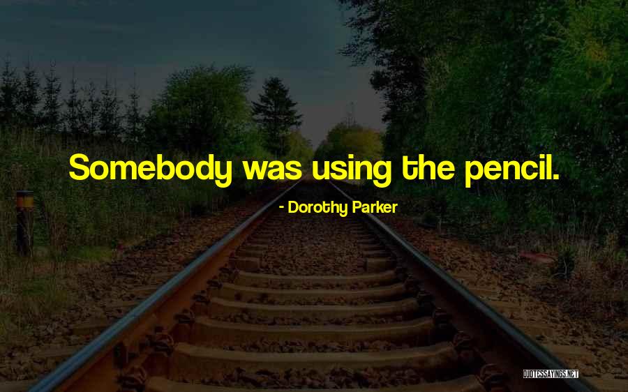 Pencils Quotes By Dorothy Parker Pencils Quotes By Dorothy Parker