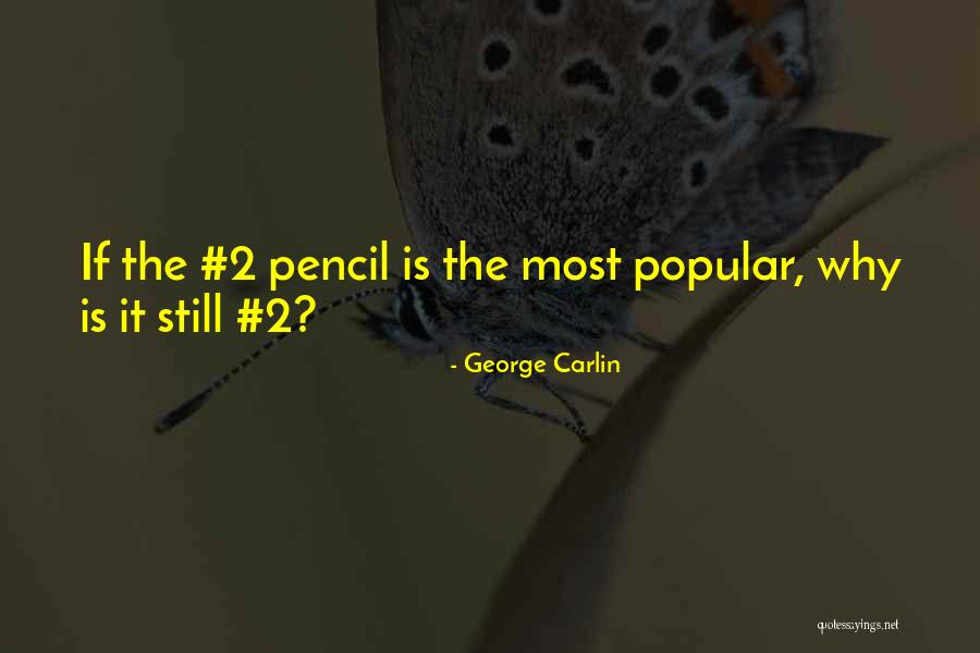 Pencils Quotes By George Carlin