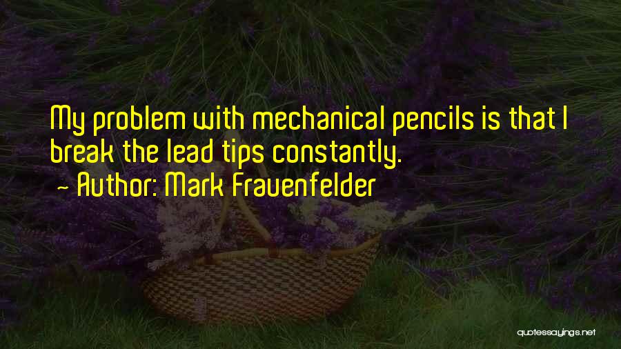 Pencils Quotes By Mark Frauenfelder