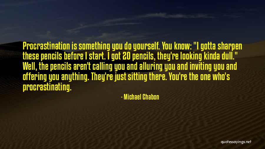 Pencils Quotes By Michael Chabon