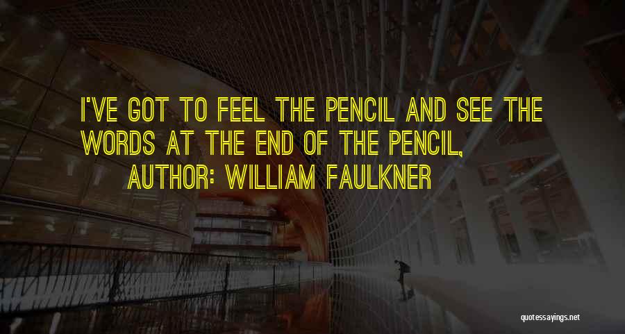 Pencils Quotes By William Faulkner