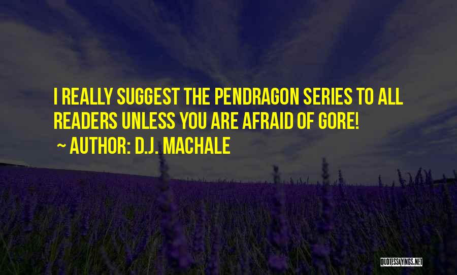 Pendragon Quotes By D.J. MacHale