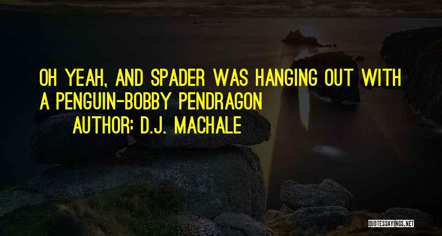 Pendragon Quotes By D.J. MacHale