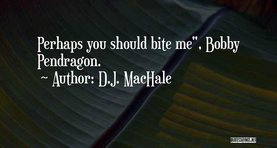 Pendragon Quotes By D.J. MacHale