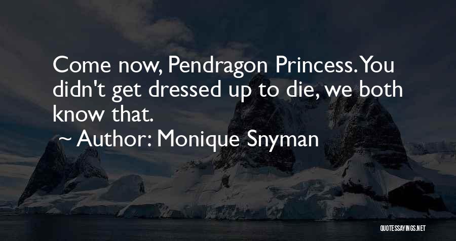 Pendragon Quotes By Monique Snyman