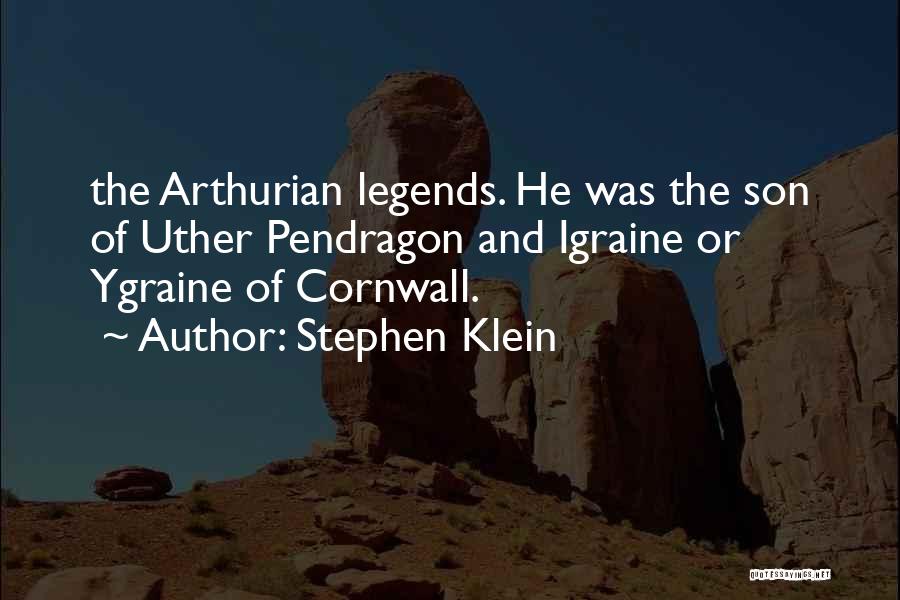 Pendragon Quotes By Stephen Klein