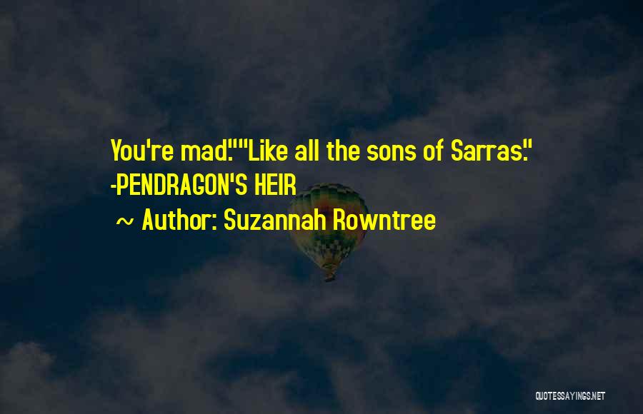 Pendragon Quotes By Suzannah Rowntree