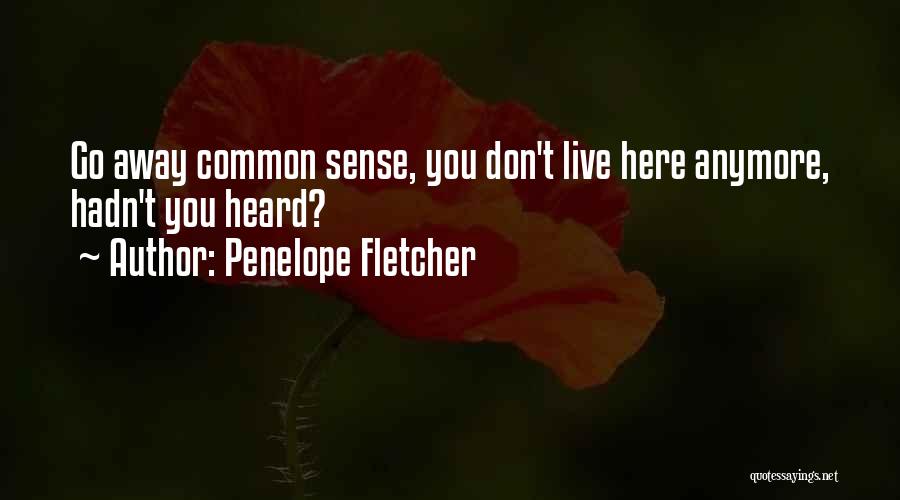 Penelope Fletcher Quotes 760688