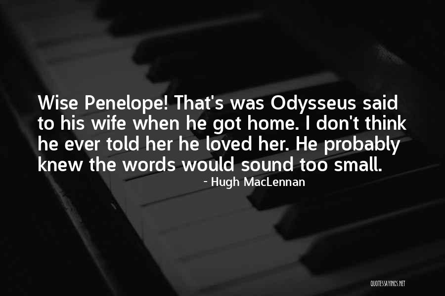 Penelope Quotes By Hugh MacLennan