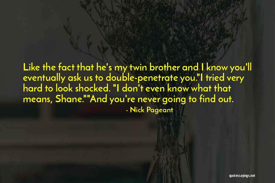 Penetrate Means Quotes By Nick Pageant Penetrate Means Quotes By Nick Pageant