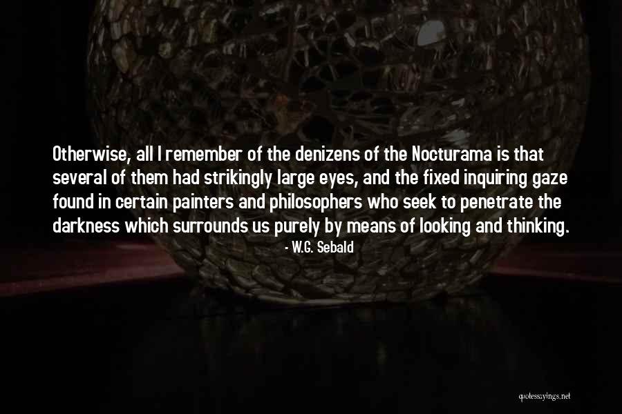 Penetrate Means Quotes By W.G. Sebald Penetrate Means Quotes By W.G. Sebald