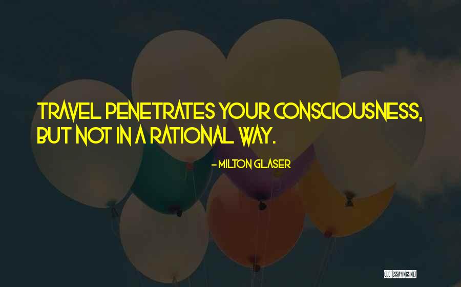 Penetrates Quotes By Milton Glaser Penetrates Quotes By Milton Glaser