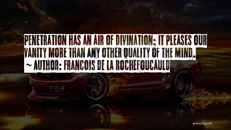 Penetration Quotes By Francois De La Rochefoucauld