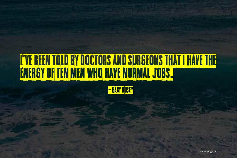 Pengorbanan Seorang Ibu Quotes By Gary Busey Pengorbanan Seorang Ibu Quotes By Gary Busey