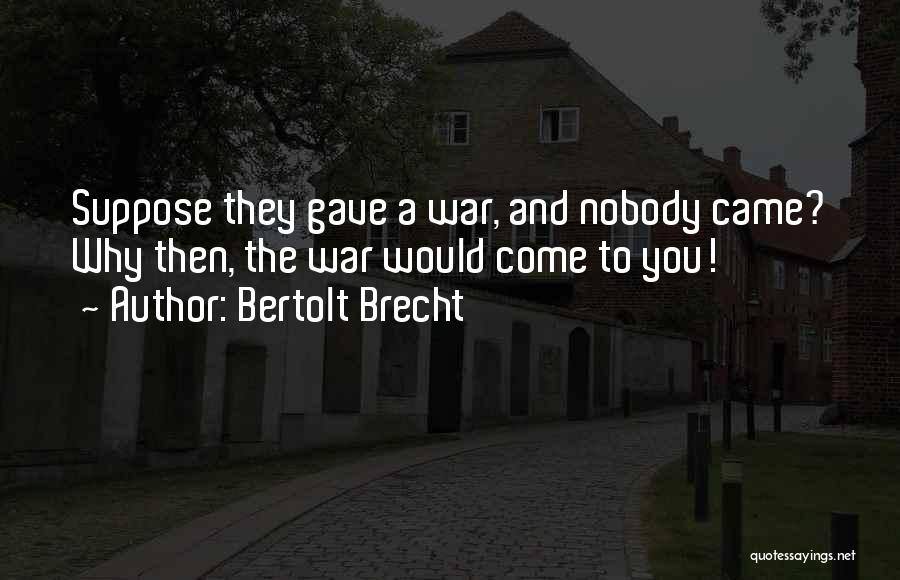 Peniaze Historia Quotes By Bertolt Brecht