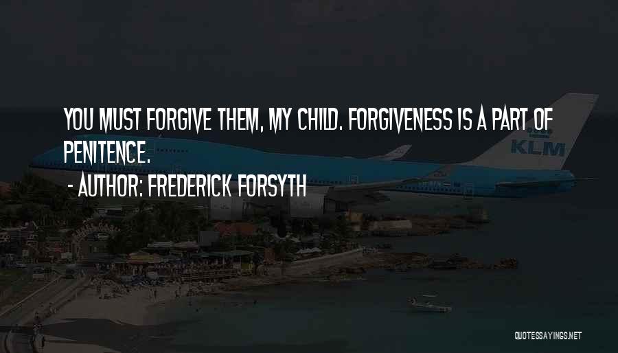 Penitence Quotes By Frederick Forsyth