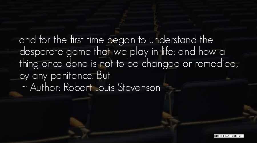 Penitence Quotes By Robert Louis Stevenson