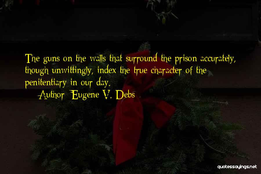 Penitentiary Quotes By Eugene V. Debs