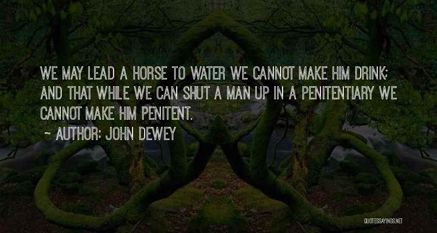 Penitentiary Quotes By John Dewey