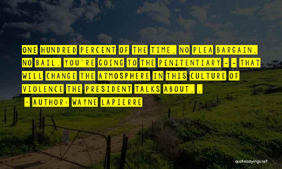 Penitentiary Quotes By Wayne LaPierre