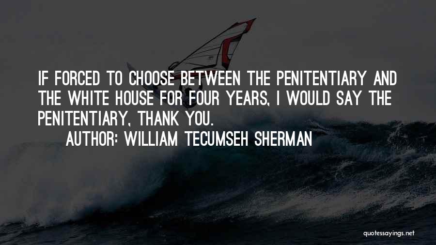 Penitentiary Quotes By William Tecumseh Sherman