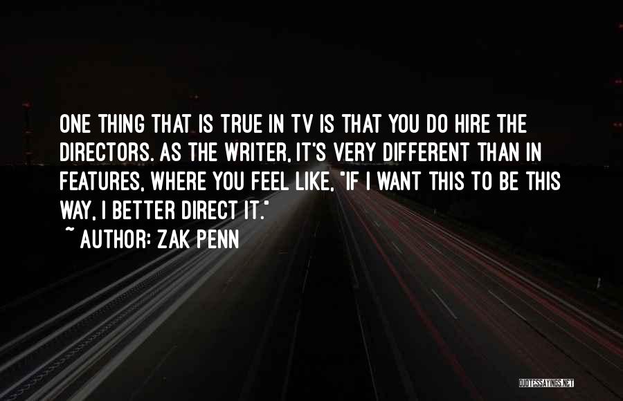 Penn Quotes By Zak Penn