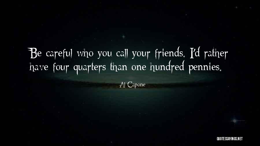 Pennies And Friends Quotes By Al Capone Pennies And Friends Quotes By Al Capone