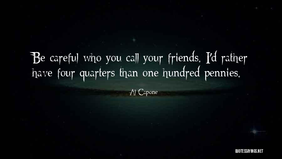 Pennies And Friends Quotes By Al Capone