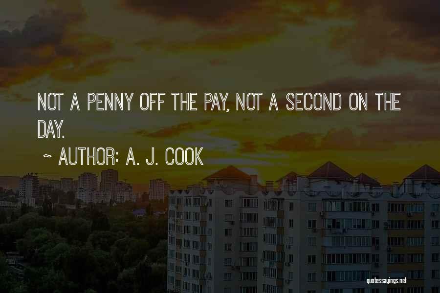 Pennies Quotes By A. J. Cook