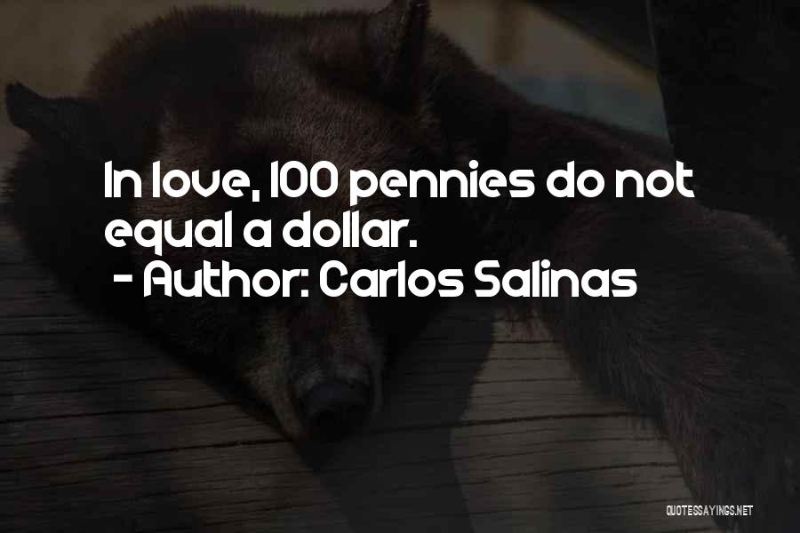 Pennies Quotes By Carlos Salinas