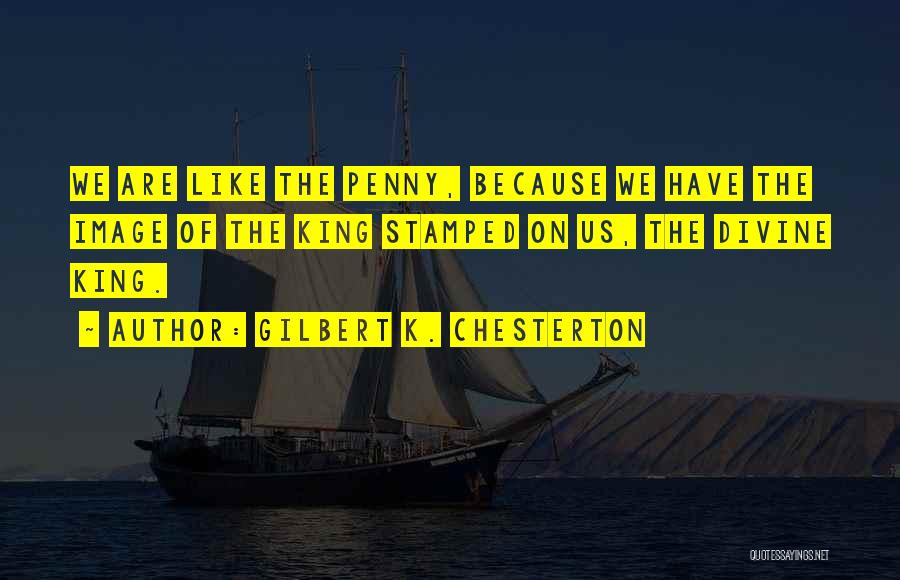 Pennies Quotes By Gilbert K. Chesterton