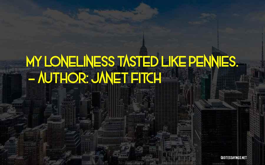 Pennies Quotes By Janet Fitch