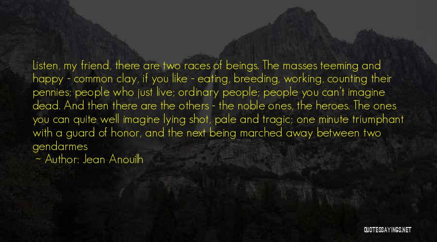 Pennies Quotes By Jean Anouilh